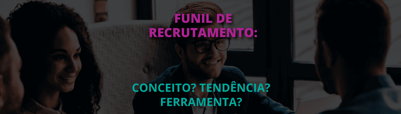 Imagem de capa do post Afinal, o que é um Funil de Recrutamento?