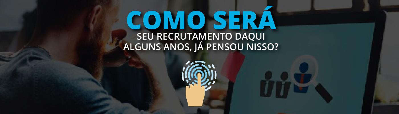 Imagem de capa do post Mapeamento de Perfil: O futuro do Recrutamento e Seleção!